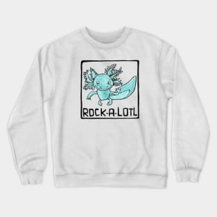 Funny Axolotl art, Axolotl Pun, Rock Music, Rock a lotl Axolotl Crewneck Sweatshirt